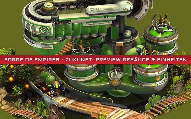 Forge of Empires - Zukunft: Preview Gebäude & Einheiten